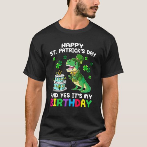 Happy St Patricks Day Its My Birthday Born Irish B T_Shirt