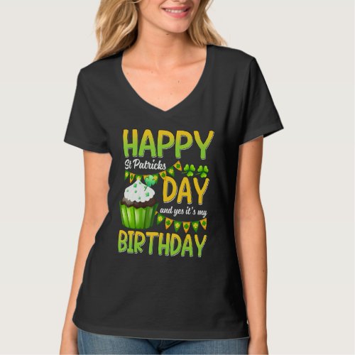 Happy St Patricks Day Its My Birthday Born Irish B T_Shirt