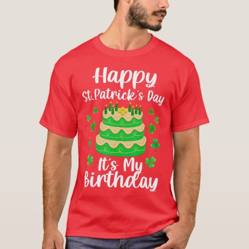 Happy St Patricks Day Its My Birthday Shamrock Iri T_Shirt