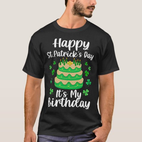 Happy St Patricks Day Its My Birthday Shamrock  T_Shirt