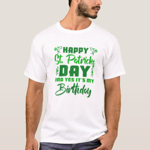 Happy St Patricks Day Its My Birthday T-Shirt