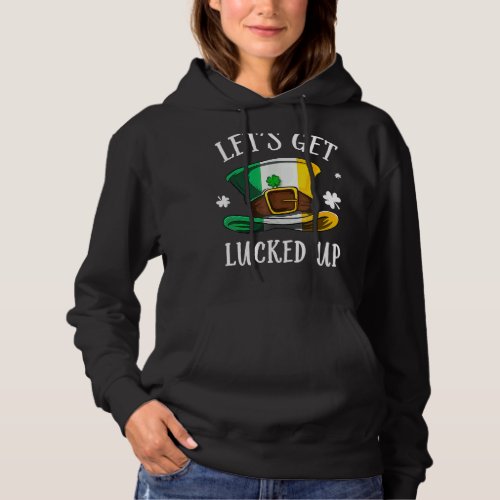 Happy St Patricks Day Lets Get Lucked Up Hat Ire Hoodie