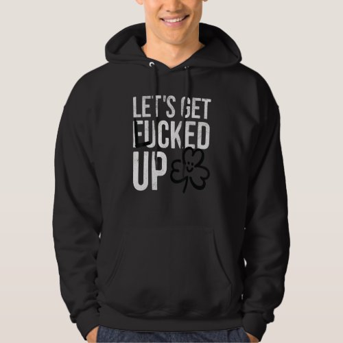 Happy St Patricks Day Lets Get Lucked Up Hat Lep Hoodie