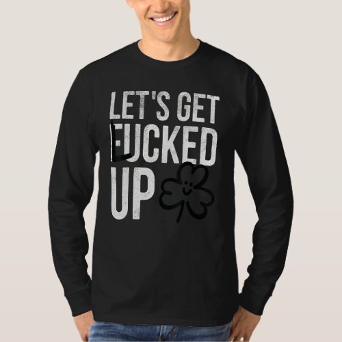 Happy St Patricks Day Lets Get Lucked Up Hat Lep T_Shirt