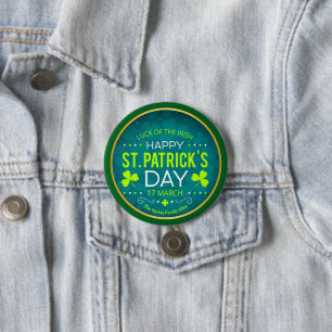 HAPPY ST. PATRICK'S DAY, "LUCK OF THE IRISH" BUTTON