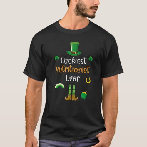 Happy St Patricks Day Luckiest Nutritionist Ever T_Shirt