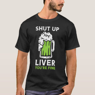 Happy St Patricks Day Shut Up Liver Beer Drinking T-Shirt