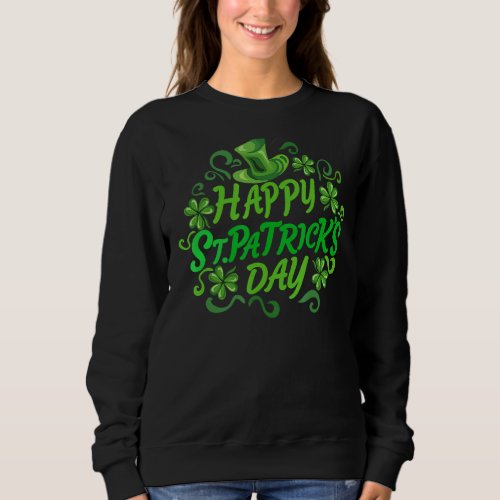 Happy St Patricks Day Sweatshirt