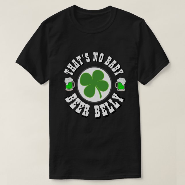 Happy St Patrick's Day THAT'S NO BABY T-Shirt (Design Front)