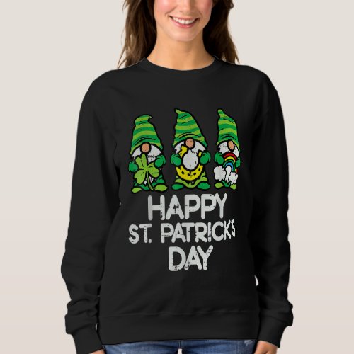 Happy St Patricks Day Three Gnomes Shamrock Essent Sweatshirt