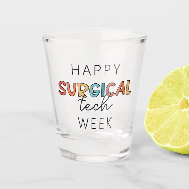 Happy Surgical Tech Week Shot Glass (Front)