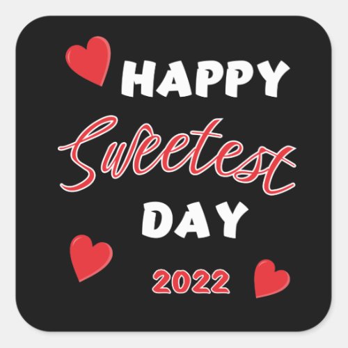 Happy Sweetest Day 2022     Square Sticker