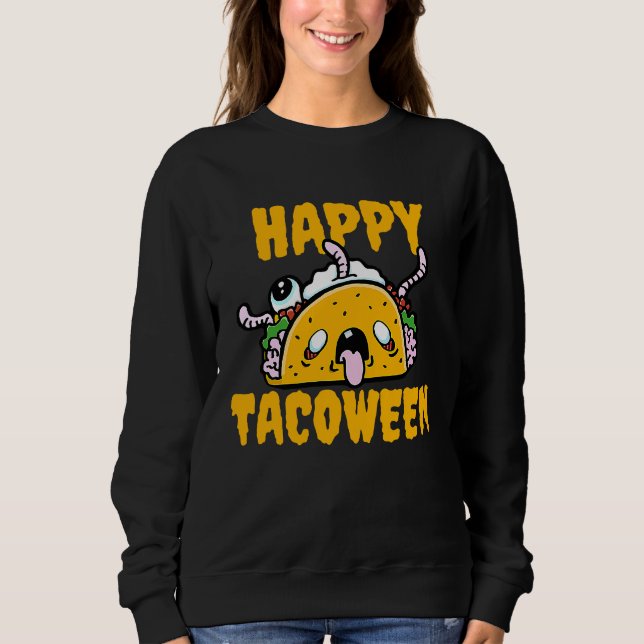 Happy Tacoween Zombie Taco Halloween Costume Taco Sweatshirt (Front)