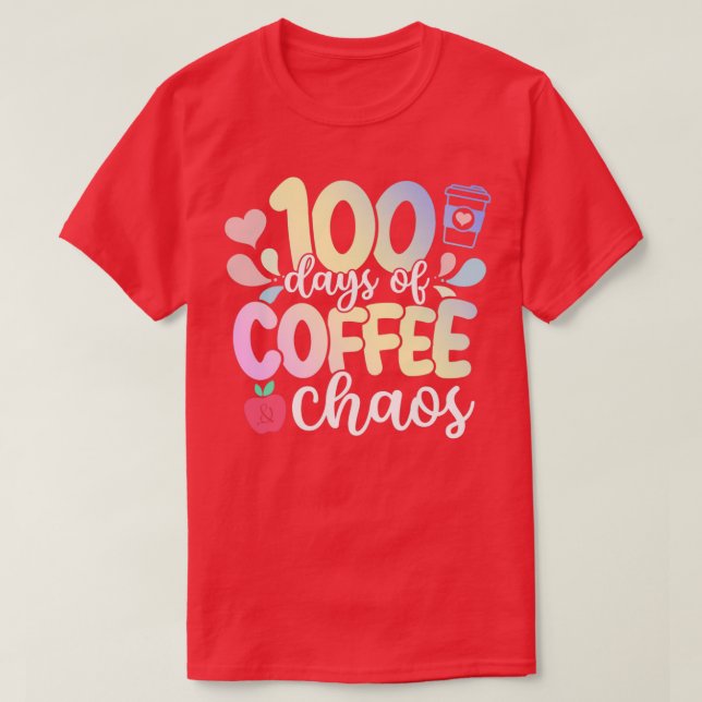 Happy th Day Of School Teacher Days Of Coffee Chao T-Shirt (Design Front)