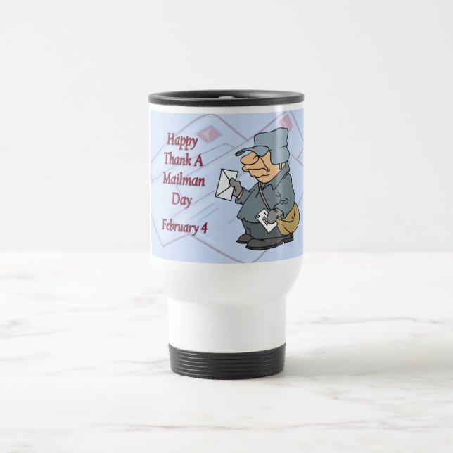 Happy Thank a Mailman Day February 4 Travel Mug (Center)