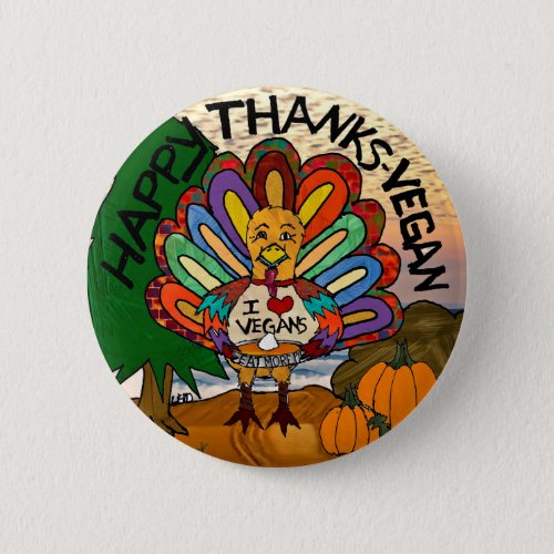 Happy Thanks Vegan Thanksgiving Turkey Pinback Button