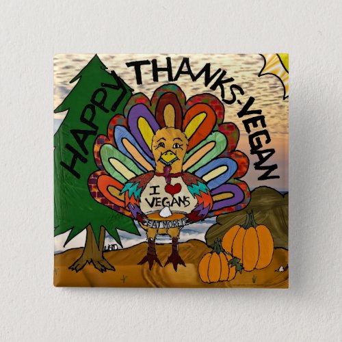 Happy Thanks Vegan Thanksgiving Turkey Pinback Button