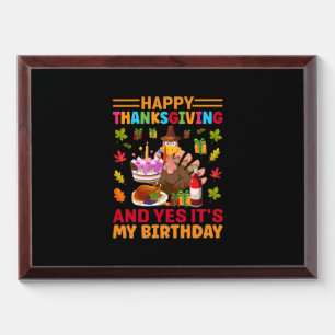 Happy Thanksgiving And It Is My Birthday Award Plaque