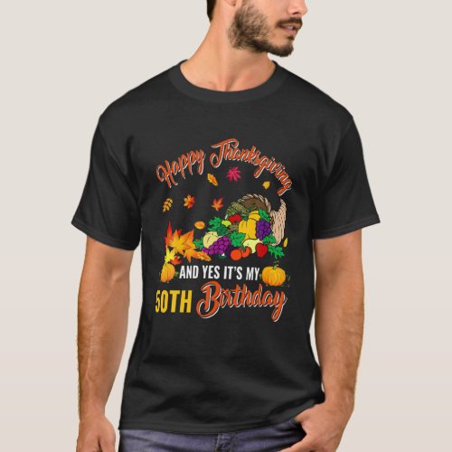 Happy Thanksgiving And Its My 50Th Birthday Fall T_Shirt