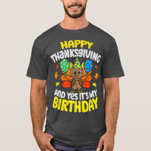Happy Thanksgiving And Its My Birthday Turkey day T-Shirt