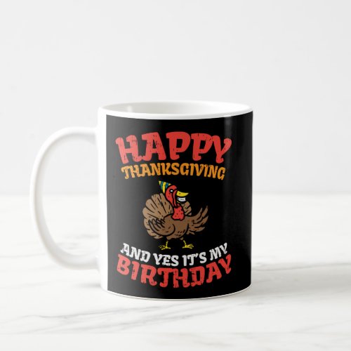 Happy Thanksgiving And Its My Birthday Turkey Men  Coffee Mug