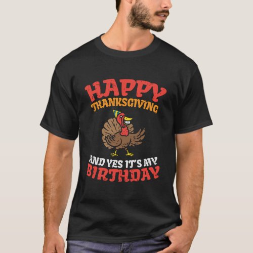 Happy Thanksgiving And Its My Birthday Turkey Men  T_Shirt