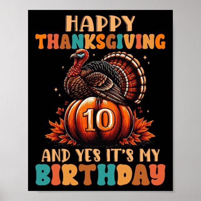 Happy Thanksgiving And Yes It's My 10th Birthday T Poster (Front)