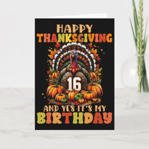 Happy Thanksgiving And Yes It's My 16th Birthday T Card