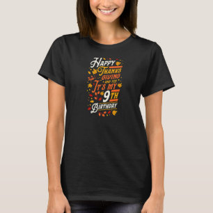 Happy Thanksgiving And Yes It's My 9th Birthday Pa T-Shirt