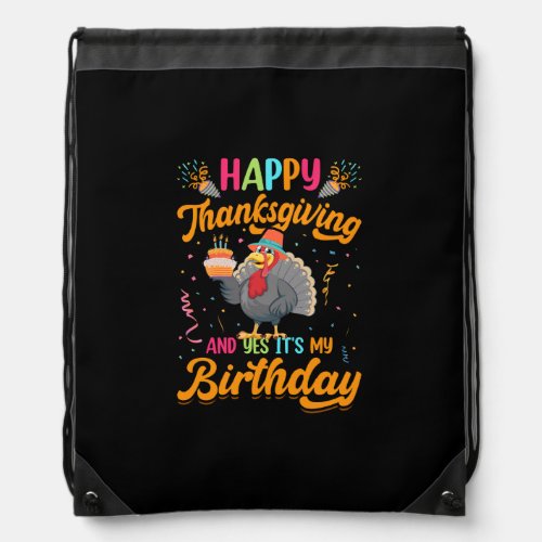 happy thanksgiving and yes its my birthday drawstring bag