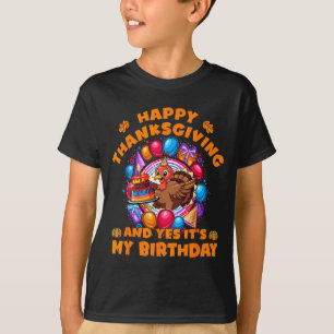 Happy Thanksgiving And Yes Its My Birthday Turkey T-Shirt