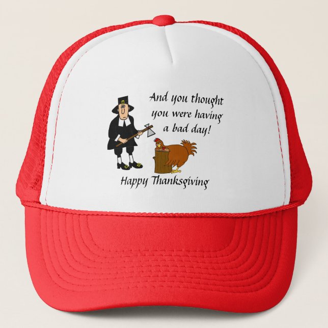 Happy Thanksgiving Bad Day Turkey Trucker Hat (Front)