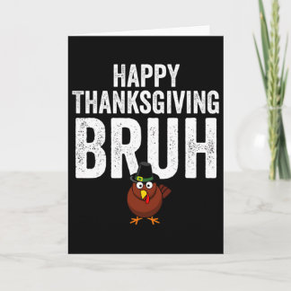 Happy Thanksgiving Bruh Funny Turkey Bruh Boys Kid Card