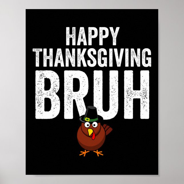 Happy Thanksgiving Bruh Funny Turkey Bruh Boys Kid Poster (Front)