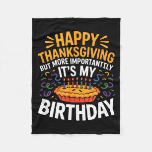 Happy Thanksgiving But More Importantly Its My Bir Fleece Blanket