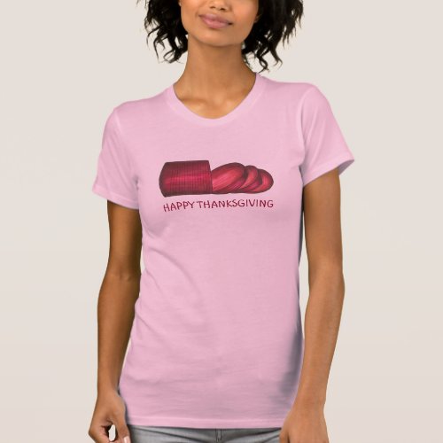 Happy Thanksgiving Canned Cranberry Sauce Holiday T_Shirt