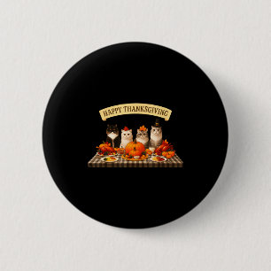 Happy Thanksgiving Cats Dinner Feast Fall Men Wome Button