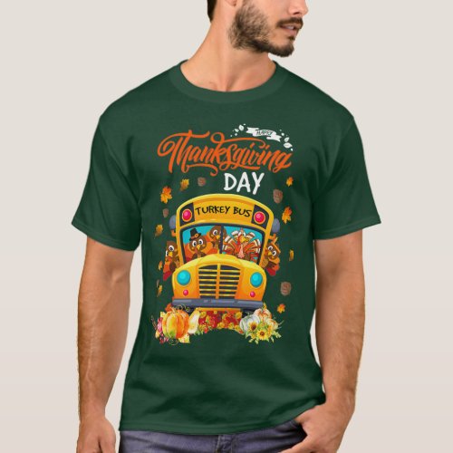 Happy Thanksgiving Day Funny Turkey School Bus Dri T_Shirt