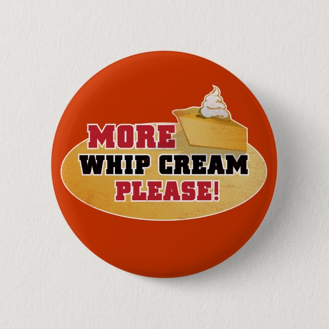 Happy Thanksgiving Day - More Whip Cream Please! Button (Front)