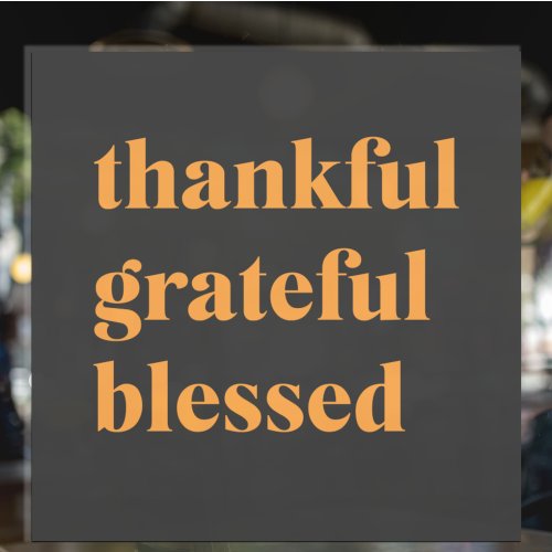 Happy Thanksgiving Day  Thankful Grateful Blessed Window Cling