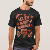 Happy Thanksgiving Football Turkey Touchdowns Faith Family Shirt