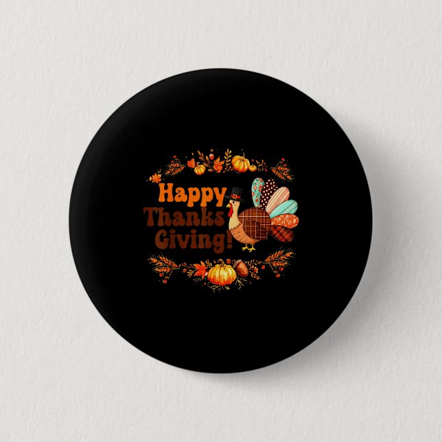 Happy Thanksgiving For Turkey Day Family Dinner Me Button (Front)