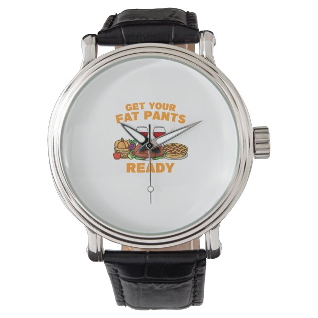 Happy Thanksgiving Get your fat Pants ready Fun Di Watch (Front)