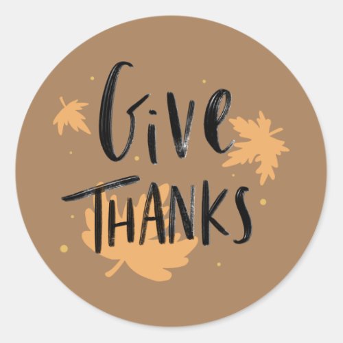 Happy Thanksgiving  Give Thanks Classic Round Sticker