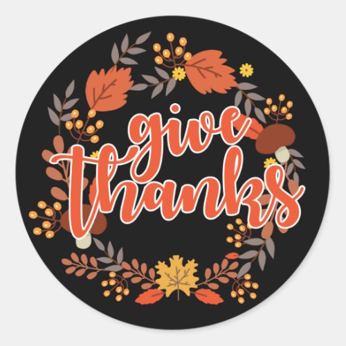 Happy Thanksgiving  Give Thanks Classic Round Sticker