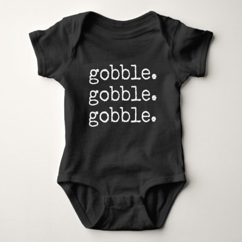 Happy Thanksgiving  Gobble Gobble Gobble Baby Bodysuit