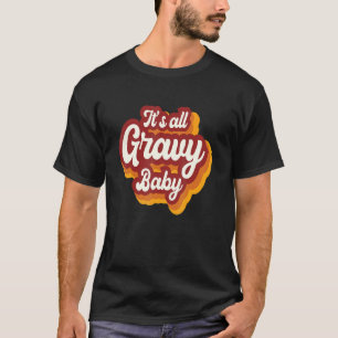 Happy Thanksgiving It's All Gravy Baby Turkey Day T-Shirt