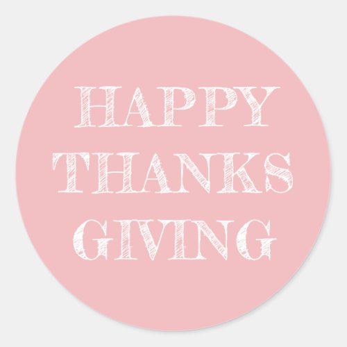 Happy Thanksgiving Modern Simple Rose Pink Classic Round Sticker