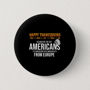 Happy Thanksgiving, Native American Truth_ America Button