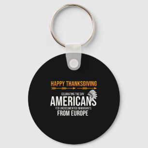 Happy Thanksgiving, Native American Truth_ America Keychain
